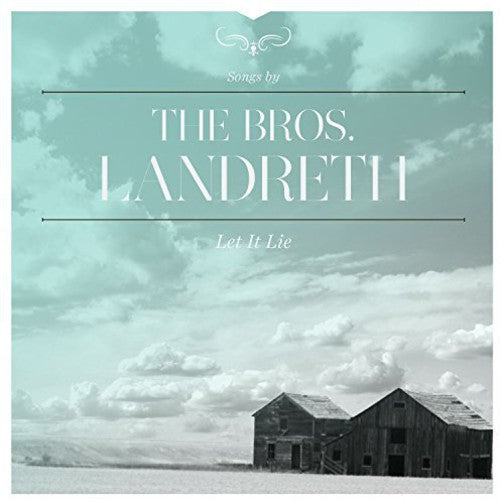 the album cover for The Bros. Landreth - Let It Lie