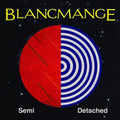 the album cover for Blancmange - Semi Detached: Deluxe Limited Edition (Uk) [Limited Edition]