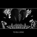 the album cover for To Kill A King - To Kill a King