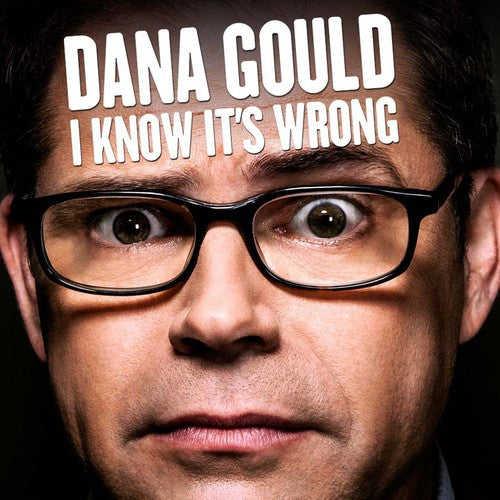 the album cover for Dana Gould - I Know It's Wrong