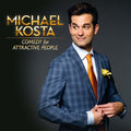 the album cover for Michael Kosta - Comedy for Attractive People