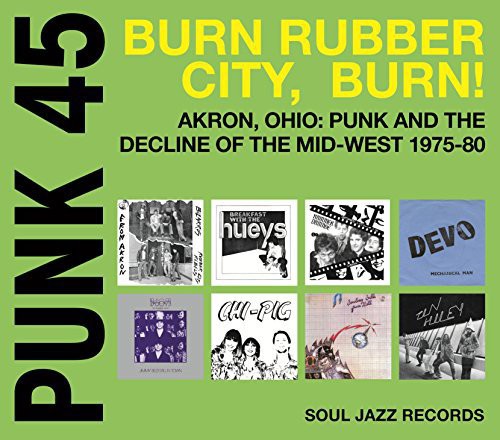the album cover for Soul Jazz Records Presents - Punk 45: Burn, Rubber City, Burn - Akron, OH 1975-80 [Vinyl]