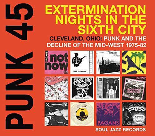 the album cover for Soul Jazz Records Presents - Punk 45: Extermination Nights in the Sixth City - Cleveland, OH 1975-80 [Vinyl]