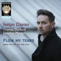 the album cover for Iestyn Davies / Dunford,Thomas / Manson,Jonathan - Flow My Tears Songs for Lute Viol & Voice