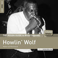 the album cover for Howlin' Wolf - Rough Guide to Blues Legends: Howlin' Wolf