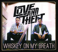 the album cover for Love and Theft - Whiskey On My Breath