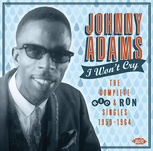 the album cover for Johnny Adams - I Won't Cry: Complete Ric & Ron Singles 1959-64