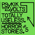 the album cover for Psykik Volts - Totally Useless / Horror Stories 5