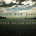 the album cover for Cold War Kids - Five Quick Cuts
