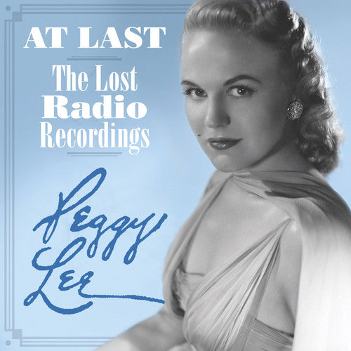 the album cover for Peggy Lee - At Last: The Lost Radio Recordings
