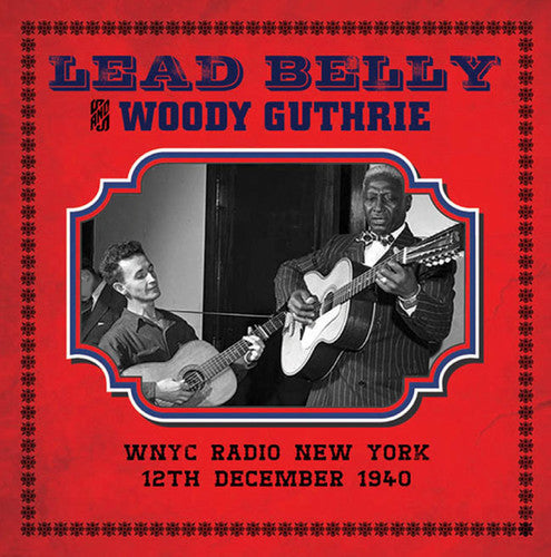 the album cover for Lead Belly / Woody Guthrie - WNYC Radio New York 12th December 1940