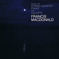 the album cover for Francis MacDonald - Music for String Quartet - Piano and Celeste