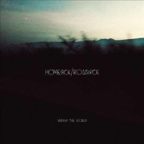 the album cover for Versus The World - Homesick/Roadsick