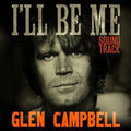 the album cover for Glen Campbell - Glen Campbell I'll Be Me [Soundtrack]