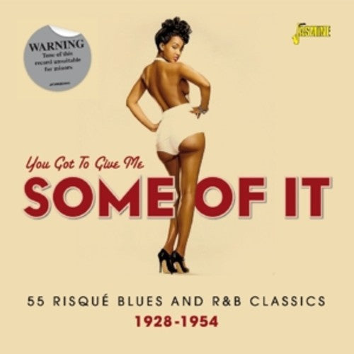 the album cover for You Got To Give Me Some Of It - You Got to Give Me Some of It: 55 Risque
