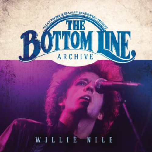 the album cover for Willie Nile - Bottom Line Archive Series: (1980 & 2000)