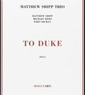 the album cover for Matthew Shipp - To Duke