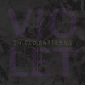 the album cover for Shield Patterns - Violet