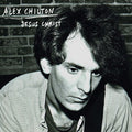 the album cover for Alex Chilton - Jesus Christ