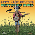the album cover for Left Lane Cruiser - Dirty Spliff Blues