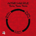 the album cover for Antonio Sanchez - Three Times Three