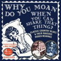 the album cover for Papa Jackson Charlie - Why Do You Moan When You Can Shake That Thing