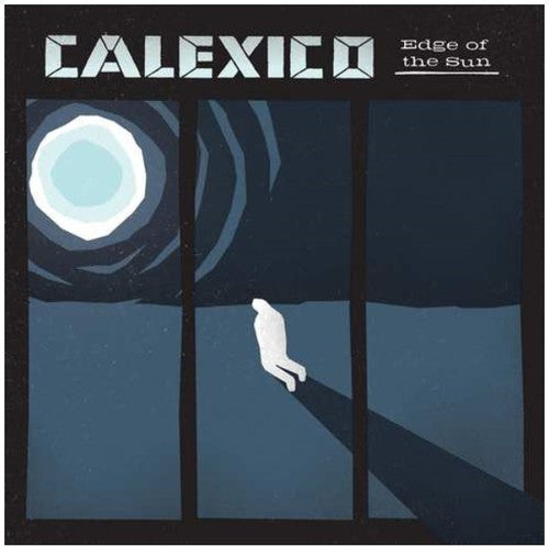 the album cover for Calexico - Edge Of The Sun [Import]