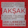 the album cover for Liebezeit Mertin - Aksak