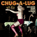 the album cover for Chug-A-Lug Blues & Rhythm Popcorn Exotic 8 / Var - Chug-A-Lug: Blues & Rhythm Popcorn Exotic 8