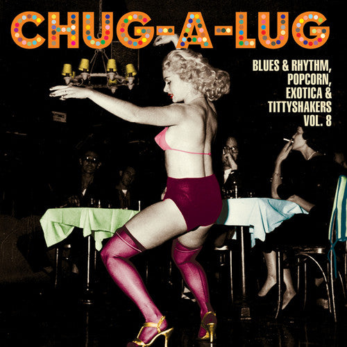 the album cover for Chug-A-Lug Blues & Rhythm Popcorn Exotic 8 / Var - Chug-A-Lug: Blues & Rhythm Popcorn Exotic 8