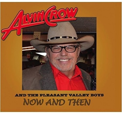 the album cover for Alvin Crow / Pleasant Valley Boys - Now and Then
