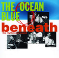 the album cover for The Ocean Blue - Beneath the Rhythm & Sound