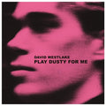 the album cover for David Westlake - Play Dusty For Me [Limited Edition]