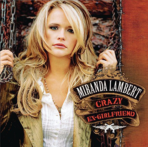 the album cover for Miranda Lambert - Crazy Ex-Girlfriend