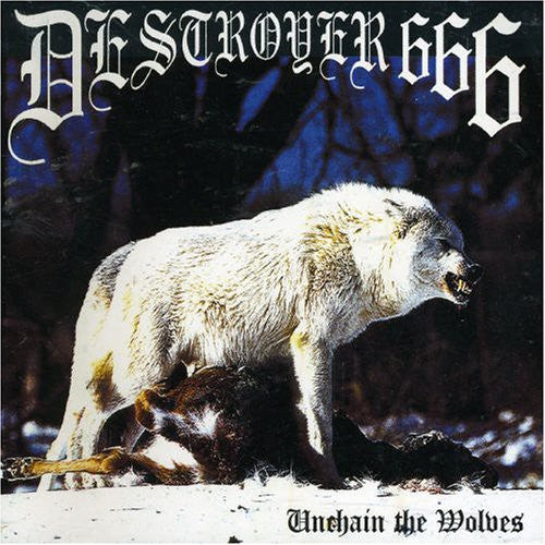 the album cover for Destroyer 666 - Unchain the Wolves
