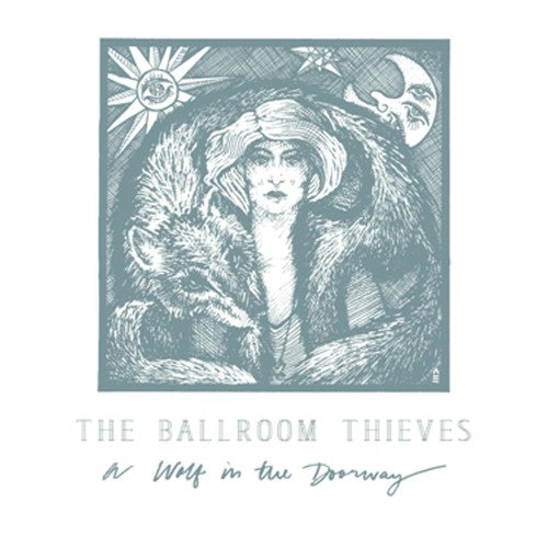 the album cover for The Ballroom Thieves - A Wolf In The Doorway [LP]