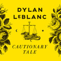 the album cover for Dylan LeBlanc - Cautionary Tale [Vinyl]
