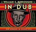 the album cover for William S. Burroughs - In Dub (Conducted By Dub Spencer & Trance Hill)