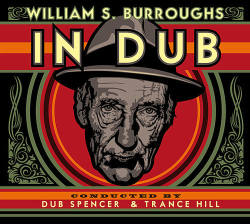 the album cover for William S. Burroughs - In Dub (Conducted By Dub Spencer & Trance Hill)