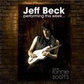 the album cover for Jeff Beck - Performing This Week...Live At Ronnie Scott's [Deluxe Edition]