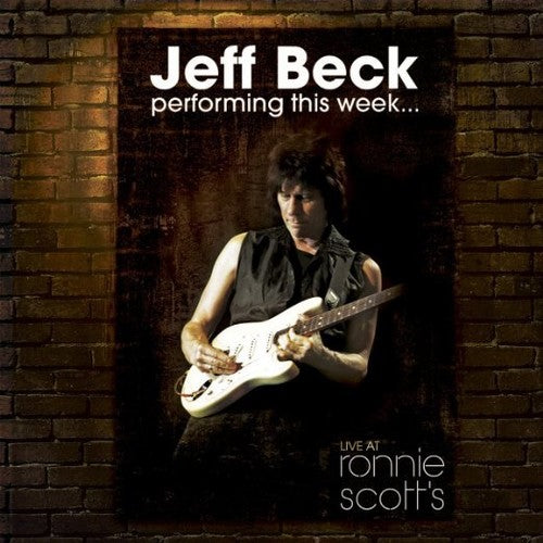 the album cover for Jeff Beck - Performing This Week...Live At Ronnie Scott's [Deluxe Edition]