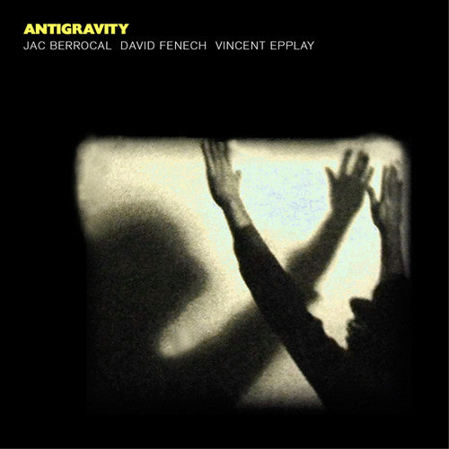 the album cover for Jac Berrocal / Fenech,David / Epplay,Vincent - Antigravity