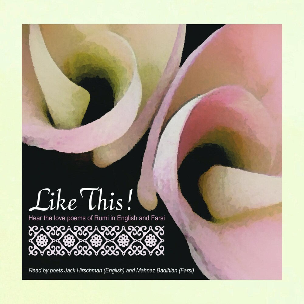 the album cover for Rumi - Like This! Hear Rumi's Work By International Poets Jack Hirschman (English) And Mahnaz Badihian [Farsi]