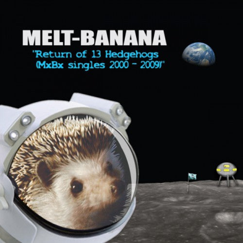 the album cover for Melt Banana - Return of 13 Hedgehogs (MXBX Singles 2000-2009)