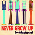 the album cover for Brideshead - Never Grow Up