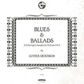 the album cover for Luther Dickinson - Blues & Ballads (A Folksinger's Songbook) Volumes I & II [Vinyl]