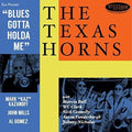 the album cover for Texas Horns - Blues Gotta Holda Me [Digipak]