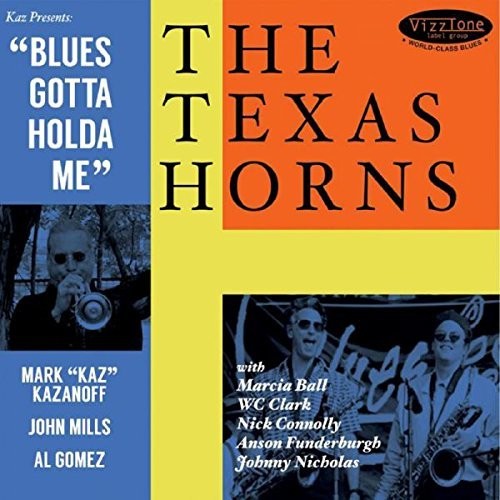 the album cover for Texas Horns - Blues Gotta Holda Me [Digipak]