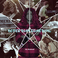 the album cover for Jay Reatard - Better Than Something: Jay Reatard