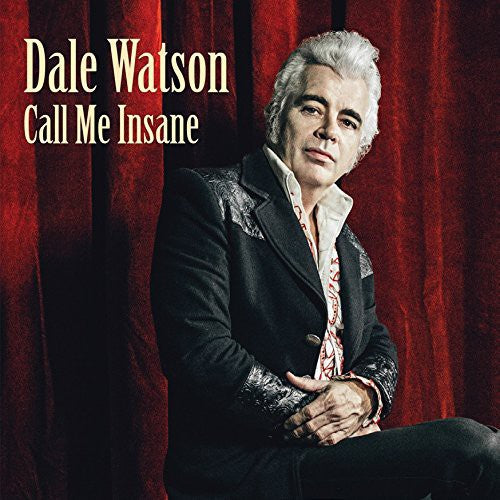 the album cover for Dale Watson - Call Me Insane [Vinyl]